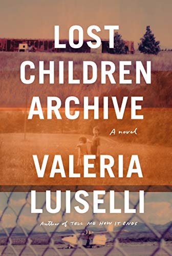 Stock image for Lost Children Archive: A Novel for sale by MusicMagpie
