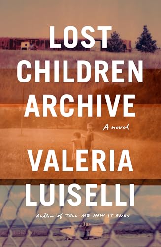 Stock image for Lost Children Archive: A Novel for sale by MusicMagpie