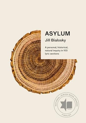 Beispielbild fr Asylum: A personal, historical, natural inquiry in 103 lyric sections zum Verkauf von BooksRun