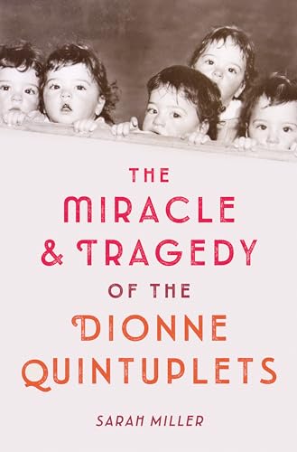 Beispielbild fr The Miracle & Tragedy of the Dionne Quintuplets zum Verkauf von ThriftBooks-Atlanta