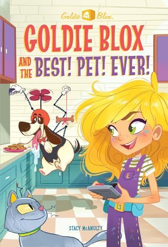 9781524717896: Goldie Blox and the Best! Pet! Ever! (Goldieblox) (Goldie Blox and the Gearheads)