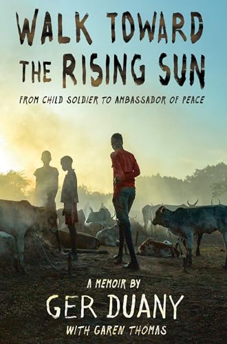 Imagen de archivo de Walk Toward the Rising Sun: From Child Soldier to Ambassador of Peace a la venta por SecondSale