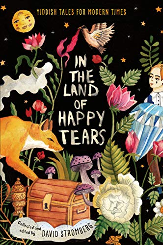 Stock image for In the Land of Happy Tears: Yiddish Tales for Modern Times: collected and edited by David Stromberg for sale by SecondSale