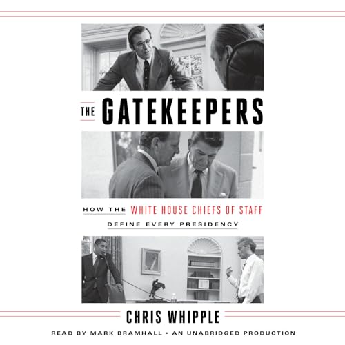 Stock image for The Gatekeepers: How the White House Chiefs of Staff Define Every Presidency for sale by SecondSale