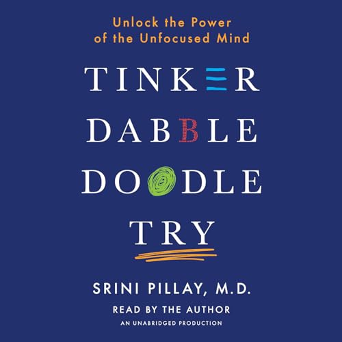 Stock image for Tinker Dabble Doodle Try: Unlock the Power of the Unfocused Mind for sale by SecondSale