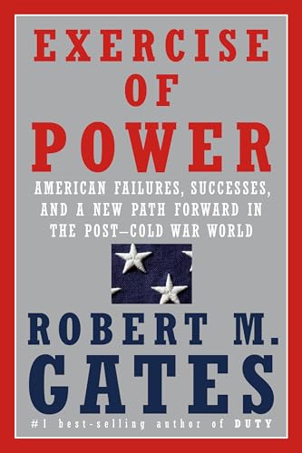 Stock image for Exercise of Power: American Failures, Successes, and a New Path Forward in the Post-Cold War World for sale by KuleliBooks