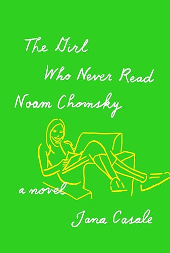 Stock image for The Girl Who Never Read Noam Chomsky: A novel for sale by SecondSale