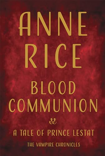 Beispielbild fr Blood Communion: A Tale of Prince Lestat (Vampire Chronicles) zum Verkauf von St Vincent de Paul of Lane County