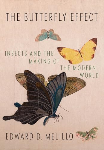 9781524733216: The Butterfly Effect: Insects and the Making of the Modern World