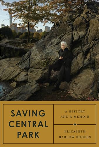 Beispielbild fr Saving Central Park : A History and a Memoir zum Verkauf von Better World Books