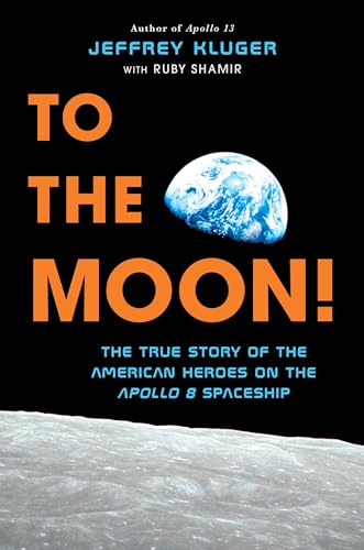 Stock image for To the Moon!: The True Story of the American Heroes on the Apollo 8 Spaceship for sale by SecondSale