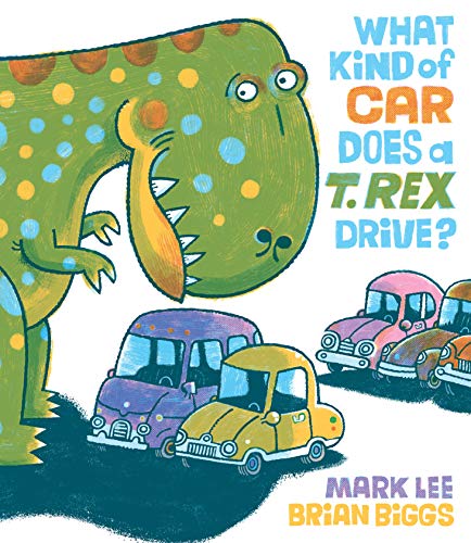 Imagen de archivo de What Kind of Car Does a T. Rex Drive? a la venta por SecondSale