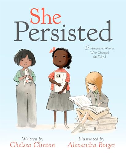 9781524741723: She Persisted: 13 American Women Who Changed the World