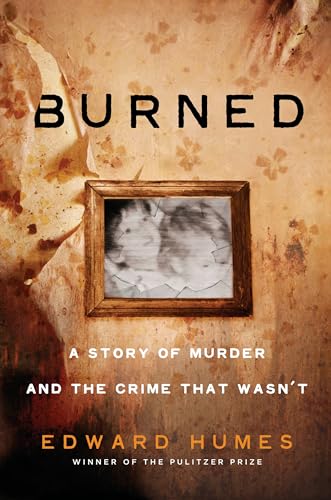 9781524742133: Burned: A Story of Murder and the Crime That Wasn't