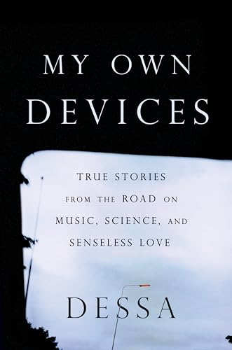 Beispielbild fr My Own Devices: True Stories from the Road on Music, Science, and Senseless Love zum Verkauf von SecondSale