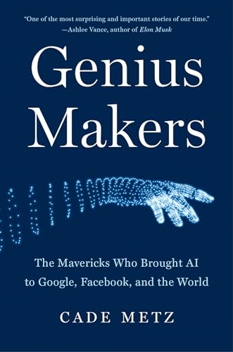 Beispielbild fr Genius Makers: The Mavericks Who Brought AI to Google, Facebook, and the World zum Verkauf von ThriftBooks-Dallas