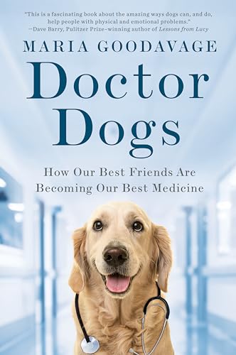 9781524743062: Doctor Dogs: How Our Best Friends Are Becoming Our Best Medicine