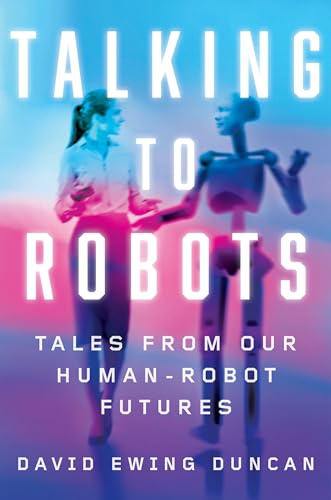 Beispielbild fr Talking to Robots : Tales from Our Human-Robot Futures zum Verkauf von Better World Books