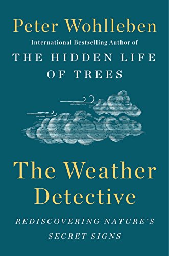 9781524743741: The Weather Detective: Rediscovering Nature's Secret Signs