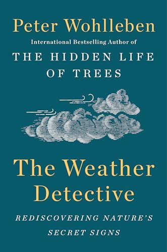 Stock image for The Weather Detective: Rediscovering Nature's Secret Signs for sale by SecondSale