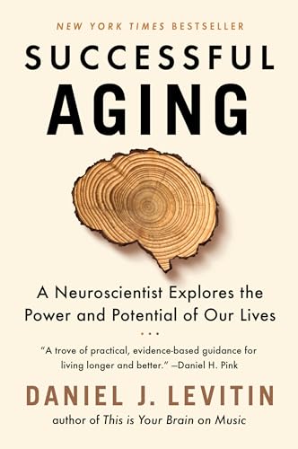 Beispielbild fr Successful Aging: A Neuroscientist Explores the Power and Potential of Our Lives zum Verkauf von Wonder Book