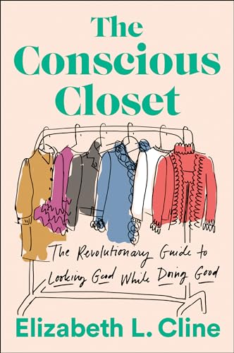 Stock image for The Conscious Closet: The Revolutionary Guide to Looking Good While Doing Good for sale by Zoom Books Company
