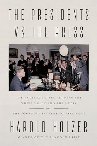 Beispielbild fr The Presidents vs. the Press : The Endless Battle Between the White House and the Media--From the Founding Fathers to Fake News zum Verkauf von Better World Books