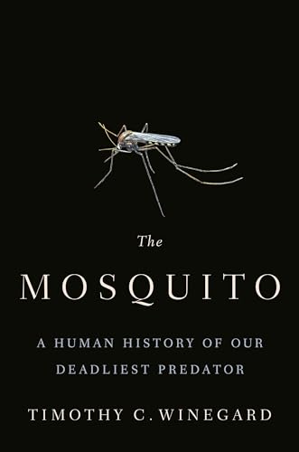 9781524745608: The Mosquito: A Human History of Our Deadliest Predator