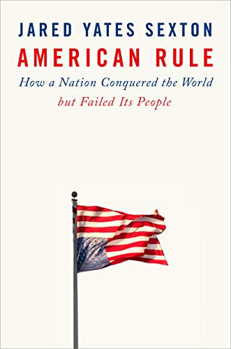 Beispielbild fr American Rule: How a Nation Conquered the World But Failed Its People zum Verkauf von ThriftBooks-Reno