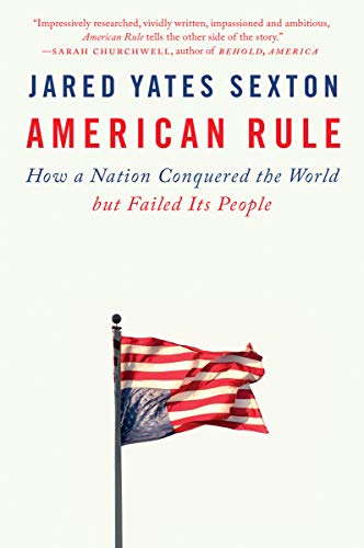 Beispielbild fr American Rule: How a Nation Conquered the World but Failed Its People zum Verkauf von Half Price Books Inc.