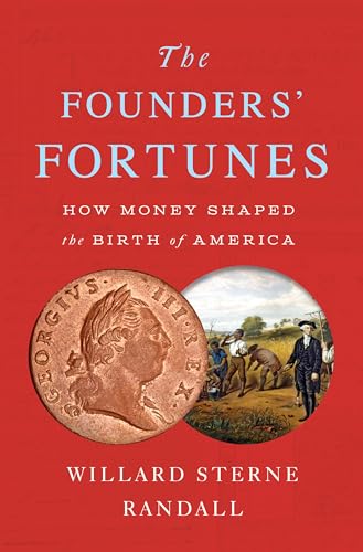 Beispielbild fr The Founders' Fortunes: How Money Shaped the Birth of America zum Verkauf von BooksRun