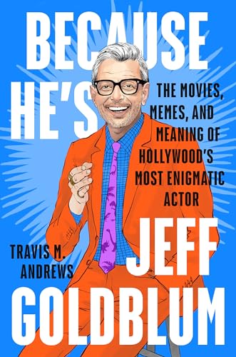 Stock image for Because He's Jeff Goldblum for sale by Blackwell's