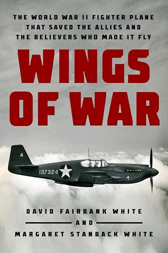 Stock image for Wings of War: The World War II Fighter Plane that Saved the Allies and the Believers Who Made It Fly for sale by HPB-Movies