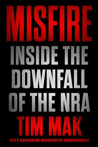 Beispielbild fr Misfire: Inside the Downfall of the NRA zum Verkauf von Goodwill of Colorado