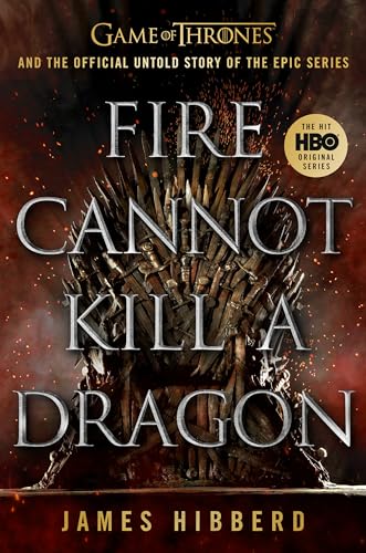 Beispielbild fr Fire Cannot Kill a Dragon : Game of Thrones and the Official Untold Story of the Epic Series zum Verkauf von Better World Books