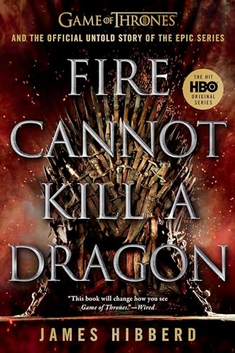 Beispielbild fr Fire Cannot Kill a Dragon: Game of Thrones and the Official Untold Story of the Epic Series zum Verkauf von SecondSale