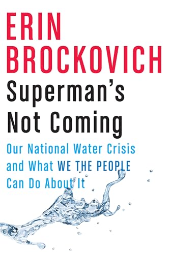 Stock image for Superman's Not Coming: Our National Water Crisis and What We the People Can Do about It for sale by ThriftBooks-Dallas