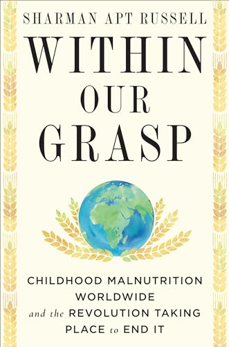 Beispielbild fr Within Our Grasp: Childhood Malnutrition Worldwide and the Revolution Taking Place to End It zum Verkauf von ZBK Books