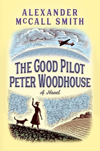 9781524747534: The Good Pilot Peter Woodhouse: A Novel