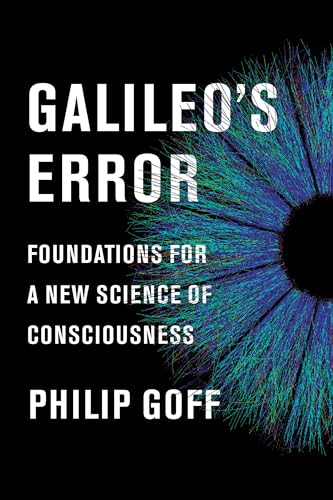 Beispielbild fr Galileo's Error: Foundations for a New Science of Consciousness zum Verkauf von Powell's Bookstores Chicago, ABAA