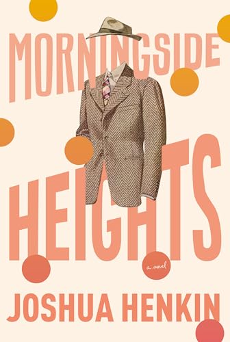 Stock image for Morningside Heights: A Novel for sale by SecondSale