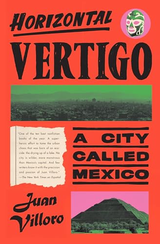 Beispielbild fr Horizontal Vertigo : A City Called Mexico zum Verkauf von Better World Books