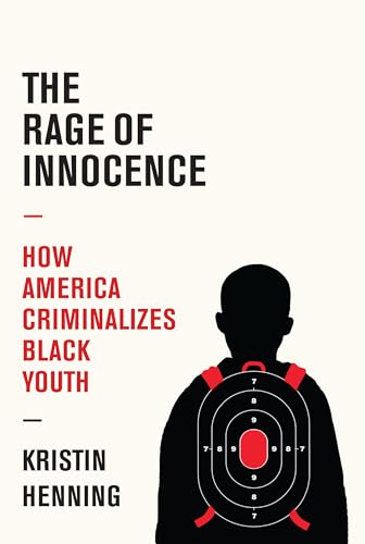 Beispielbild fr The Rage of Innocence : How America Criminalizes Black Youth zum Verkauf von Better World Books