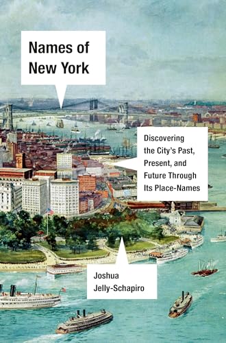 

Names of New York: Discovering the City's Past, Present, and Future Through Its Place-Names [signed]