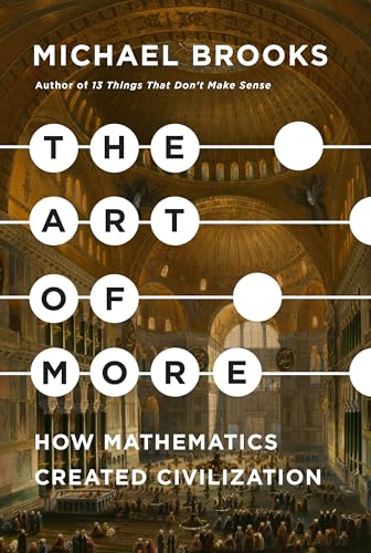 Beispielbild fr The Art of More: How Mathematics Created Civilization zum Verkauf von BooksRun