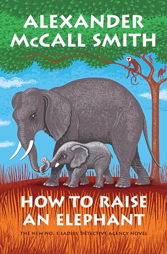 9781524749361: How to Raise an Elephant (No. 1 Ladies' Detective Agency, 21)