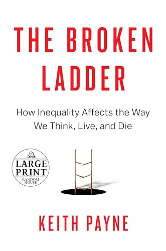 Beispielbild fr The Broken Ladder : How Inequality Affects the Way We Think, Live, and Die zum Verkauf von Better World Books