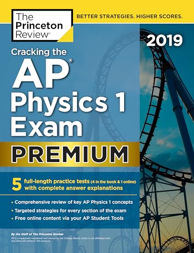 Imagen de archivo de Cracking the AP Physics 1 Exam 2019, Premium Edition: 5 Practice Tests + Complete Content Review (College Test Preparation) a la venta por SecondSale