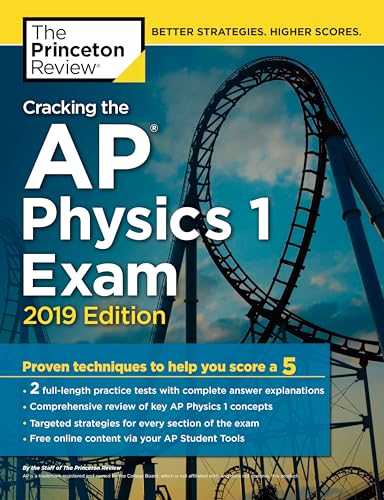 Imagen de archivo de Cracking the AP Physics 1 Exam, 2019 Edition: Practice Tests & Proven Techniques to Help You Score a 5 (College Test Preparation) a la venta por SecondSale