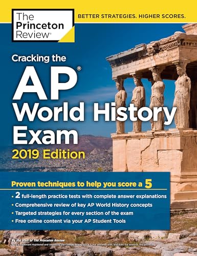 Stock image for Cracking the AP World History Exam, 2019 Edition : Practice Tests and Proven Techniques to Help You Score A 5 for sale by Better World Books: West